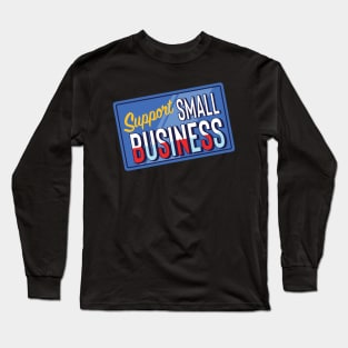 Support Small Business Long Sleeve T-Shirt